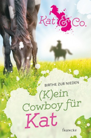 Das Cover von "(K)ein Cowboy für Kat": Ein geschecktes Pferd grast im Vordergrund, im Hintergrund sieht man die Silhouette eines Reiters mit Cowboyhut.