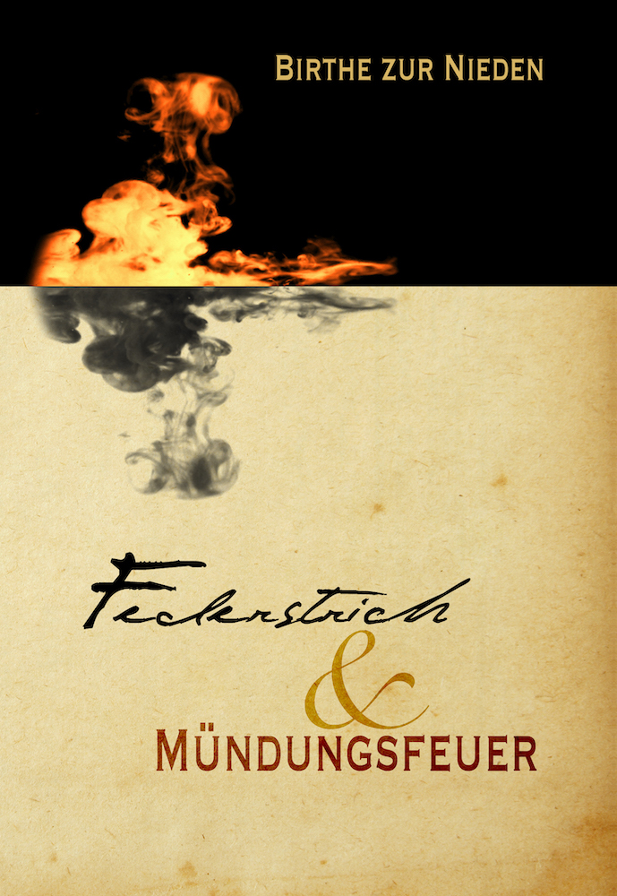 Cover von "Federstrich und Mündungsfeuer": wie gespiegelt sind oben auf schwarzem Hintergrund Feuer und unten auf altem Papier ein Tintentropfen in Wasser zu sehen.